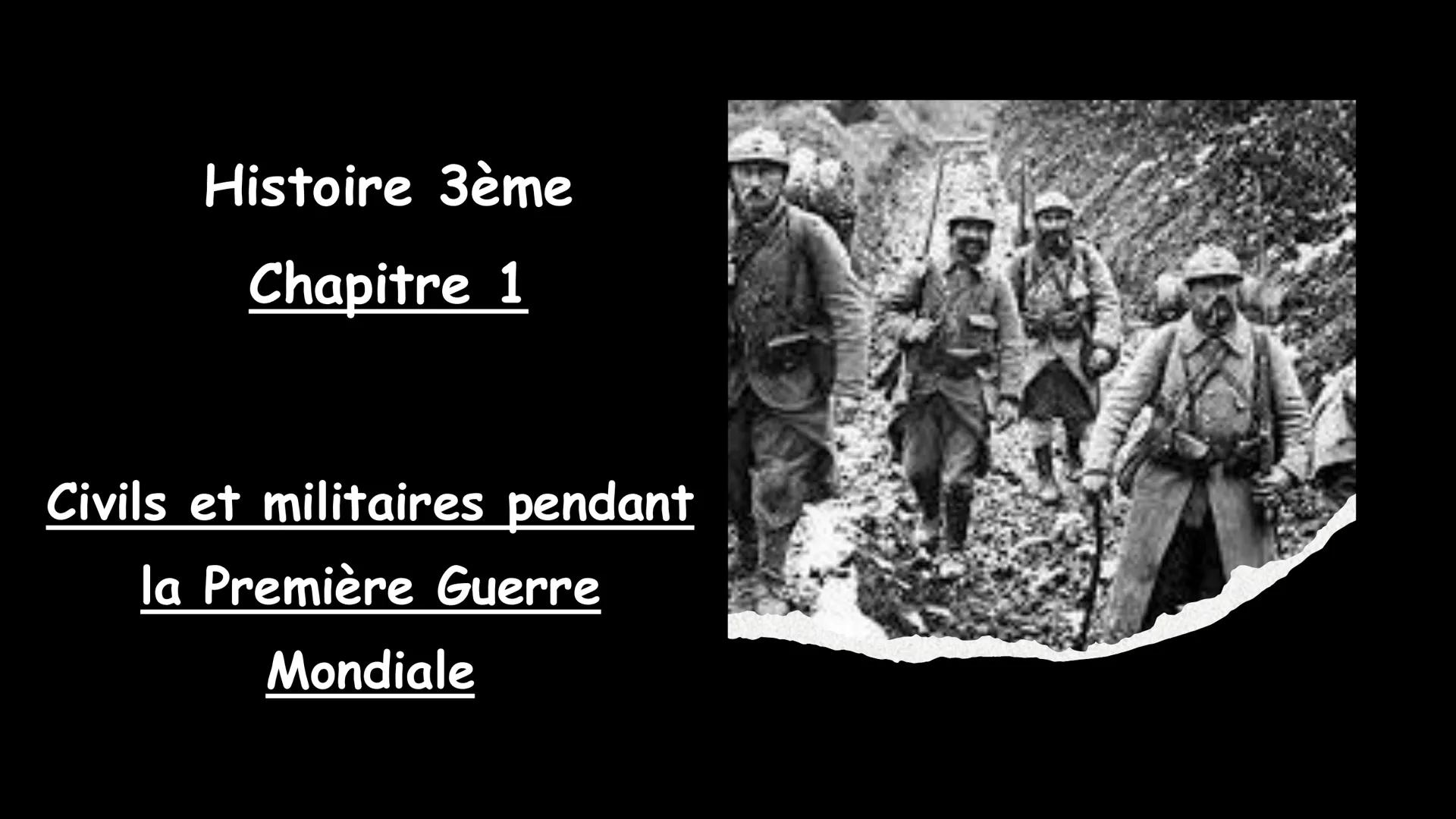 # Histoire 3ème
## Chapitre 1
Civils et militaires pendant
la Première Guerre
Mondiale Séance 1 - Mercredi 11 septembre
Quelles sont le