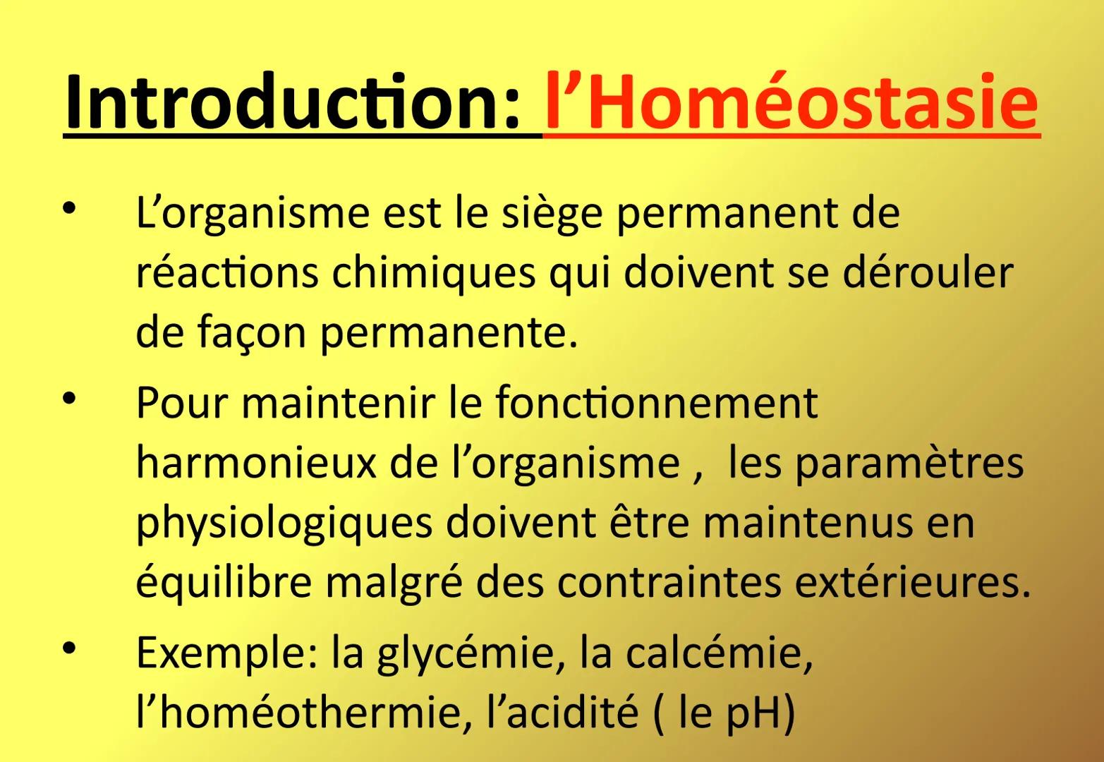 # Chapitre 1 : La régulation de la glycémie. # Introduction: l'Homéostasie
* L'organisme est le siège permanent de
réactions chimiques qu