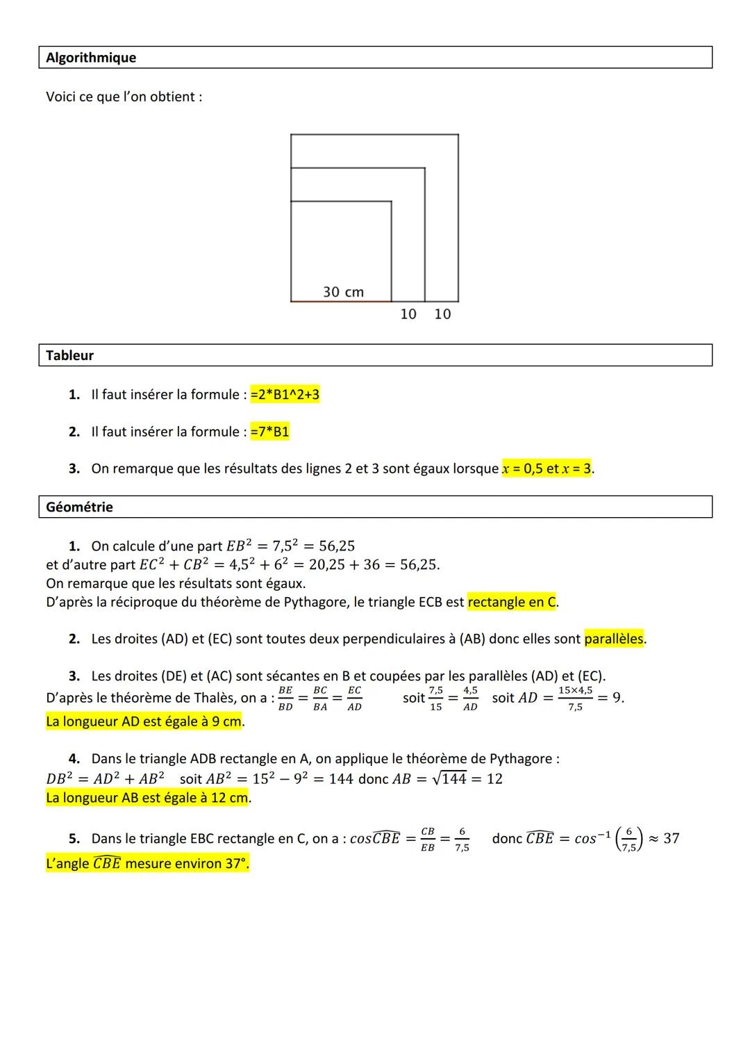 Algorithmique
Voici ce que l'on obtient :
30 cm
10 10
Tableur
1. Il faut insérer la formule : =2*B1^2+3
2. Il faut insérer la formule : =7*B