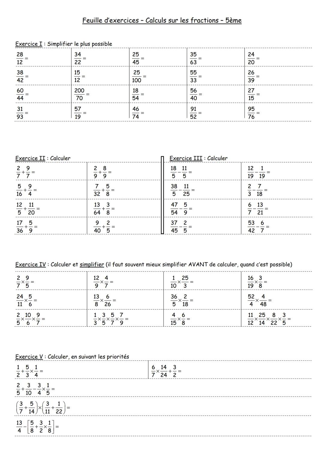 Feuille d'exercices - Calculs sur les fractions - 5ème
Exercice I Simplifier le plus possible
28
=
12
38
=
42
22
15
12
60
44
31
57
93
19
$Ng