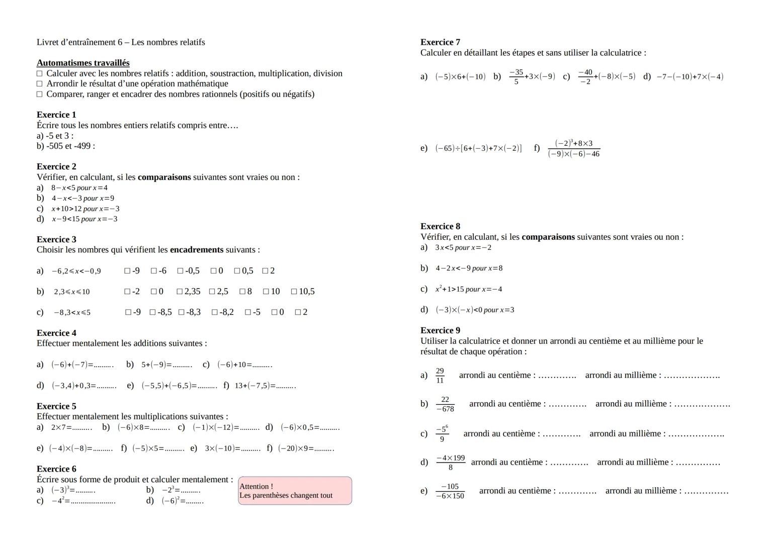 Livret d'entraînement 6 - Les nombres relatifs
Automatismes travaillés
Calculer avec les nombres relatifs addition, soustraction, multiplica