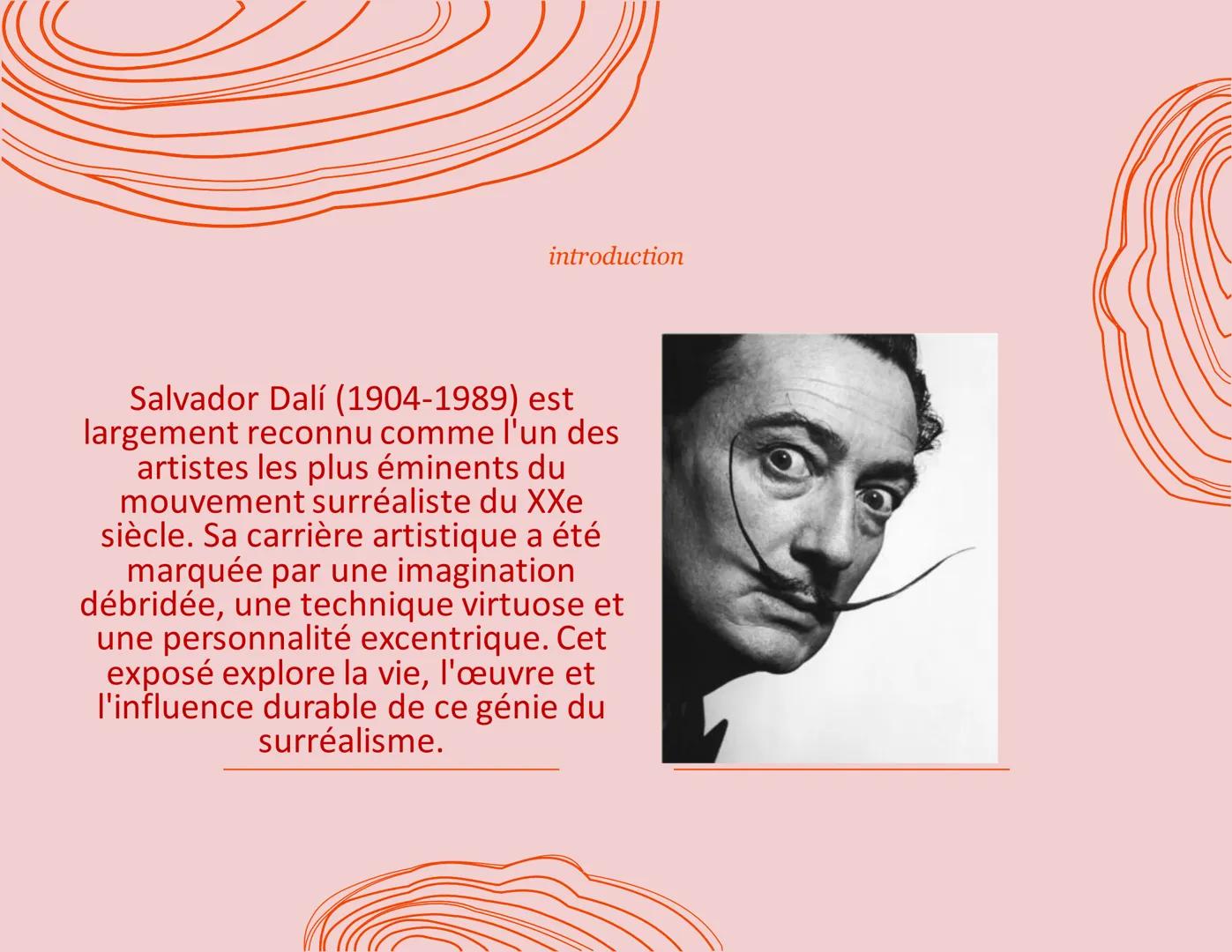 Mme poletti
Exposé
Salvador Dali
Anne-sophie Pellissier
&
Vittoria Palazzo
11/12/2023 introduction
Salvador Dalí (1904-1989) est
largement r