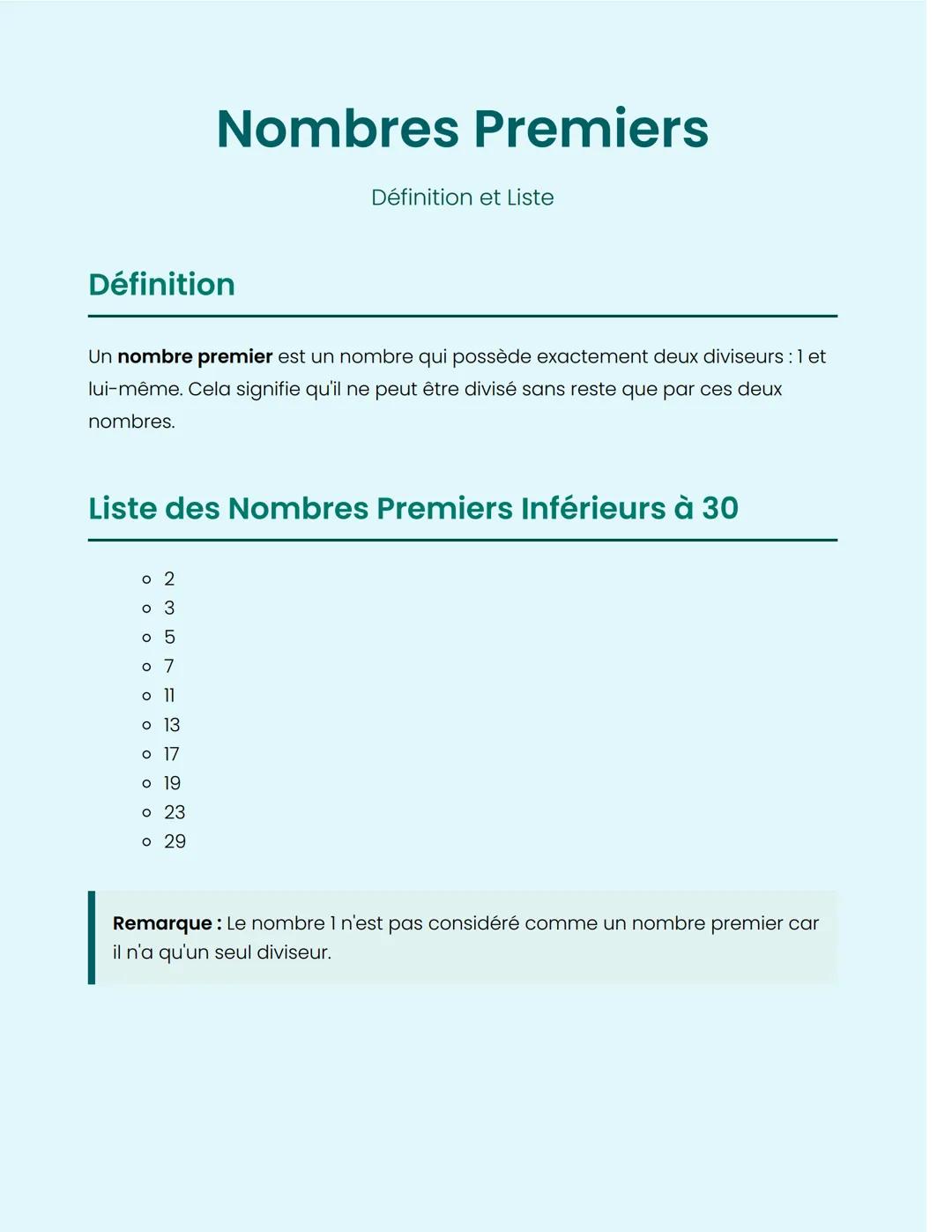 Nombres Premiers
Définition et Liste
Définition
Un nombre premier est un nombre qui possède exactement deux diviseurs : 1 et
lui-même. Cela