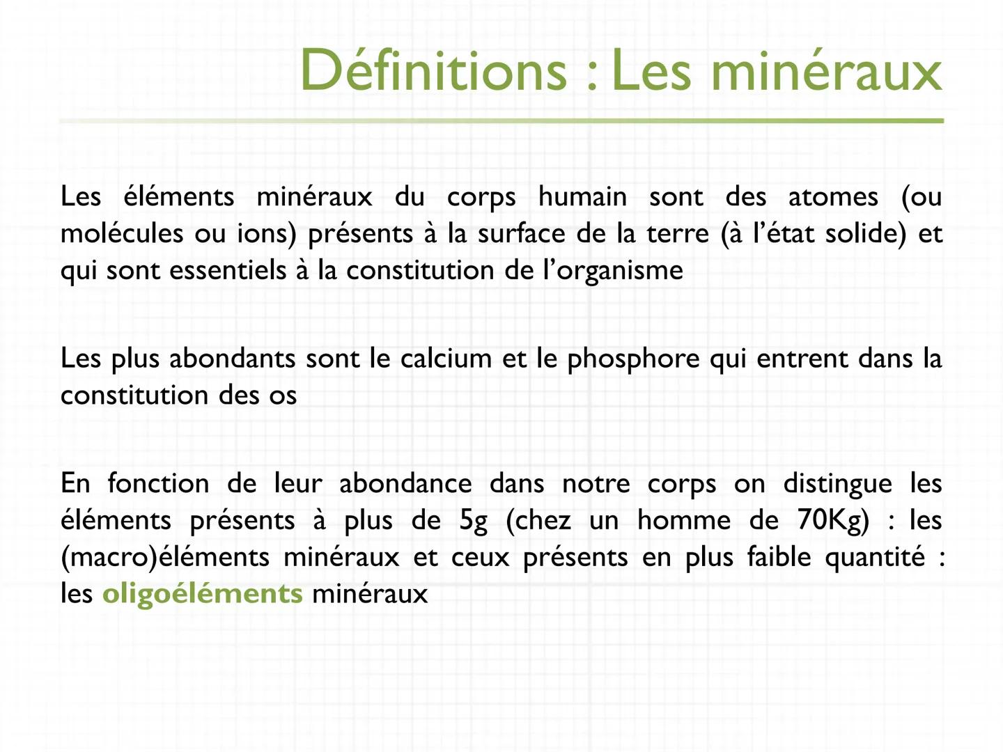 université
PARIS
PARIS 7
DIDEROT
MédiTICE
UFR de Médecine
UE N° 2.1
Les minéraux :
Na, K, Cl, Ca, P, Mg, S,
oligoéléments
Partie I: Les