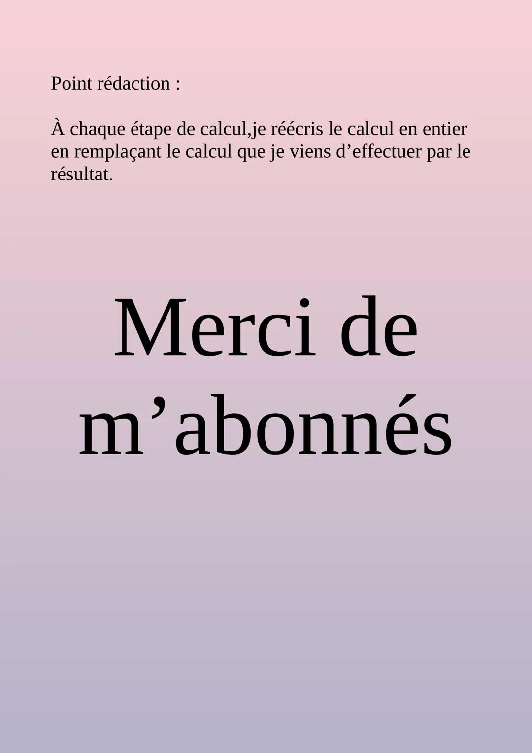 Priorités de
calcul
A=5+6 × (7+3)
B = (5+6) x (7+3)
C (15 (67)) × 3
A = 5+ 6 × 10
A = 5 + 60
C=( 15 13 ) × 3
B=
11 x 10
C =
2 x 3
A =
65
95
