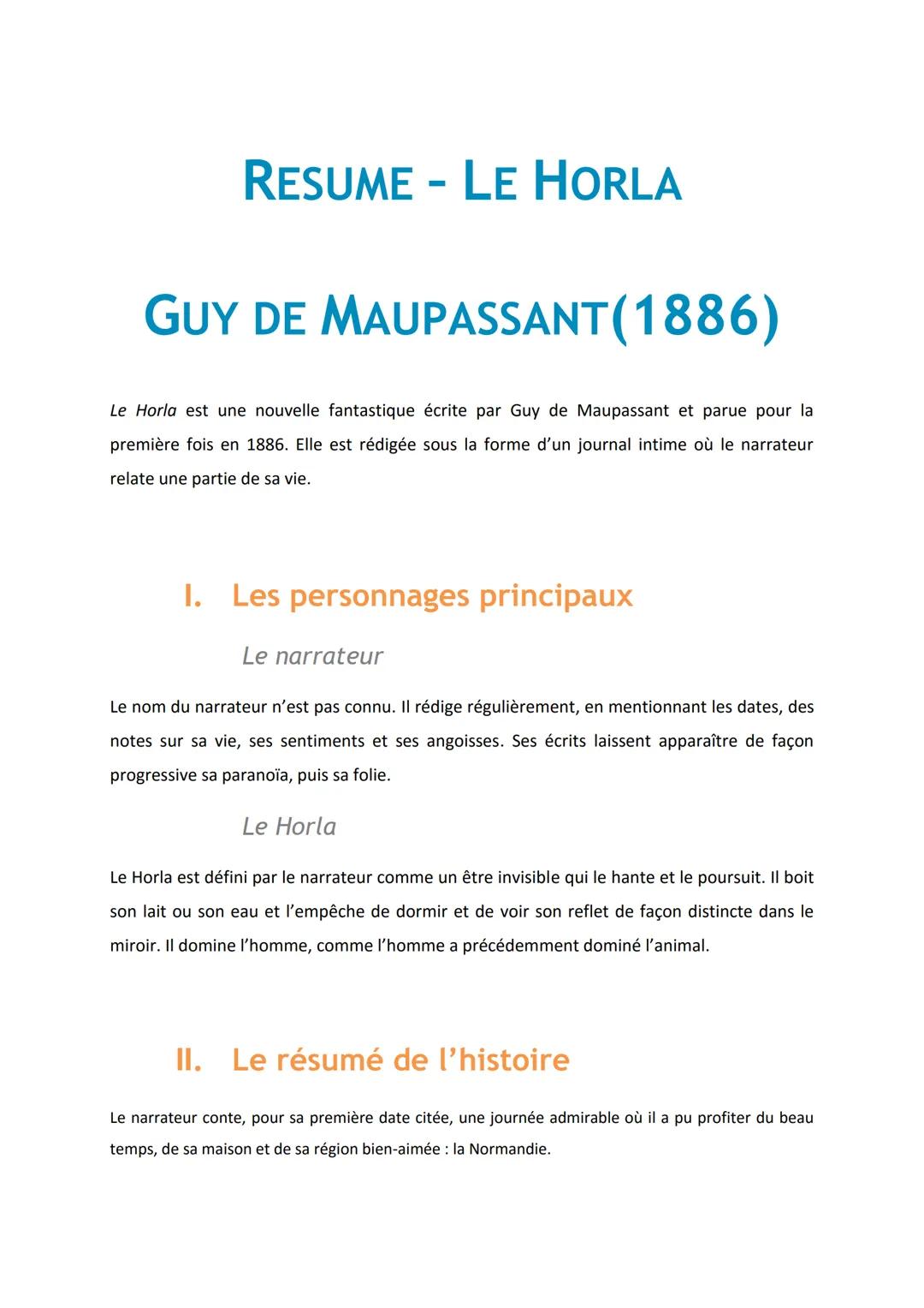 RESUME - LE HORLA
GUY DE MAUPASSANT (1886)
Le Horla est une nouvelle fantastique écrite par Guy de Maupassant et parue pour la
première fois