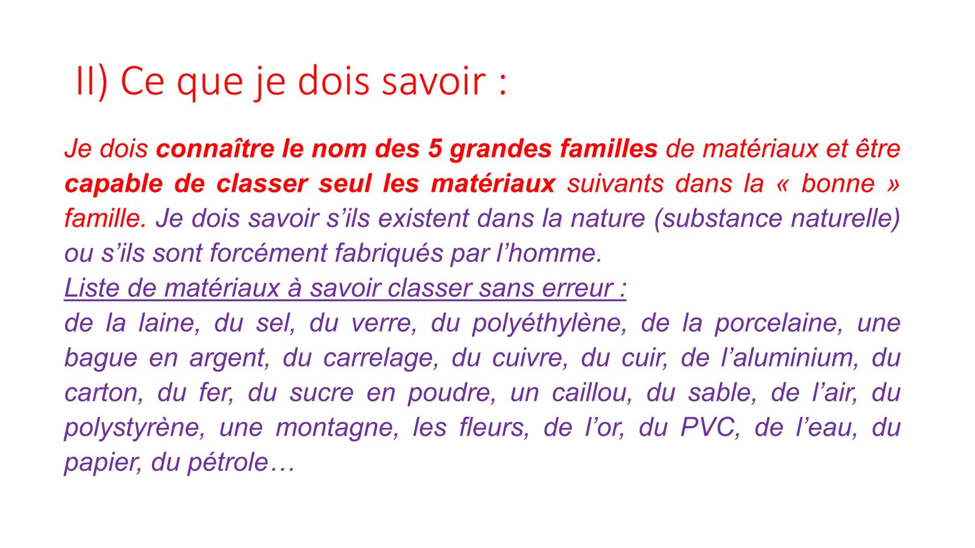 # Leçon n°3 : La diversité de la
matière
Objectifs :
- Connaître les noms des cinq grande familles de matériaux ;
- Savoir classer les maté