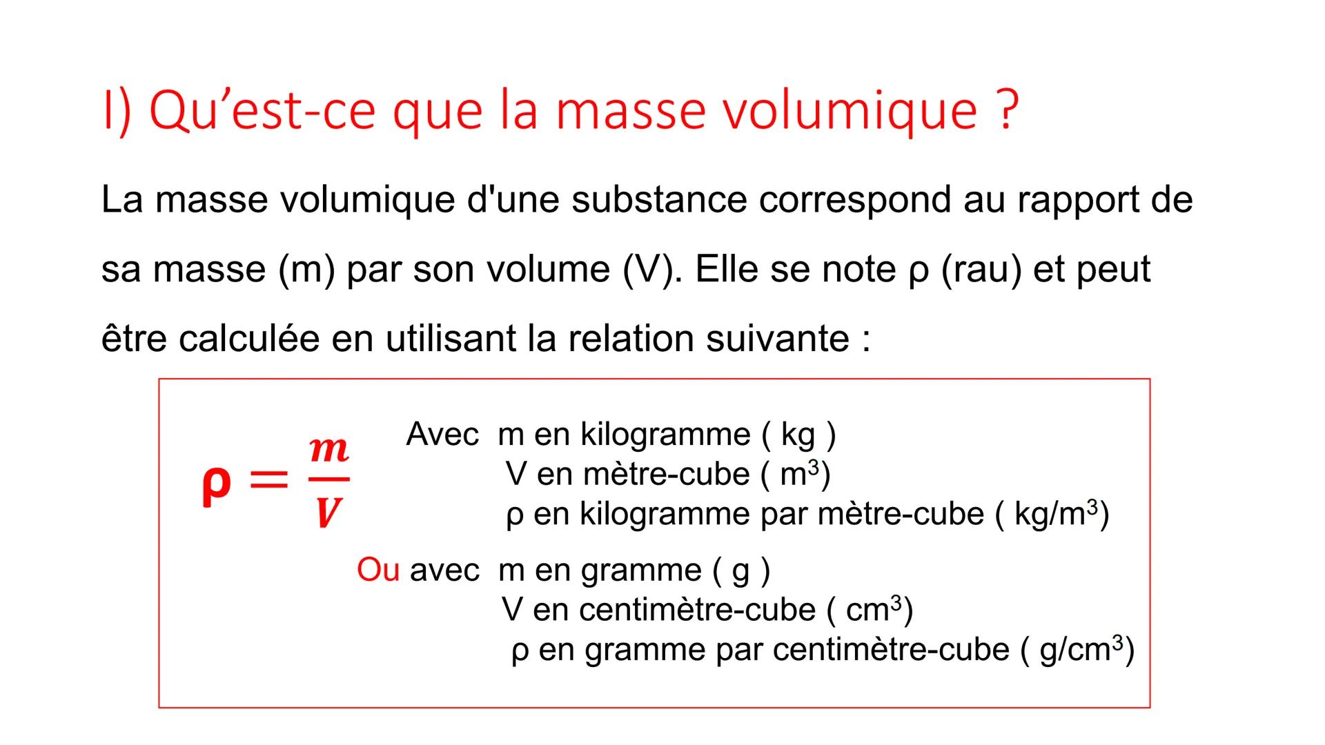 # Leçon 1 : La masse
volumique
Objectifs :
- Maîtriser la notion de masse volumique ;
- Connaître et savoir utiliser la relation mathématiqu