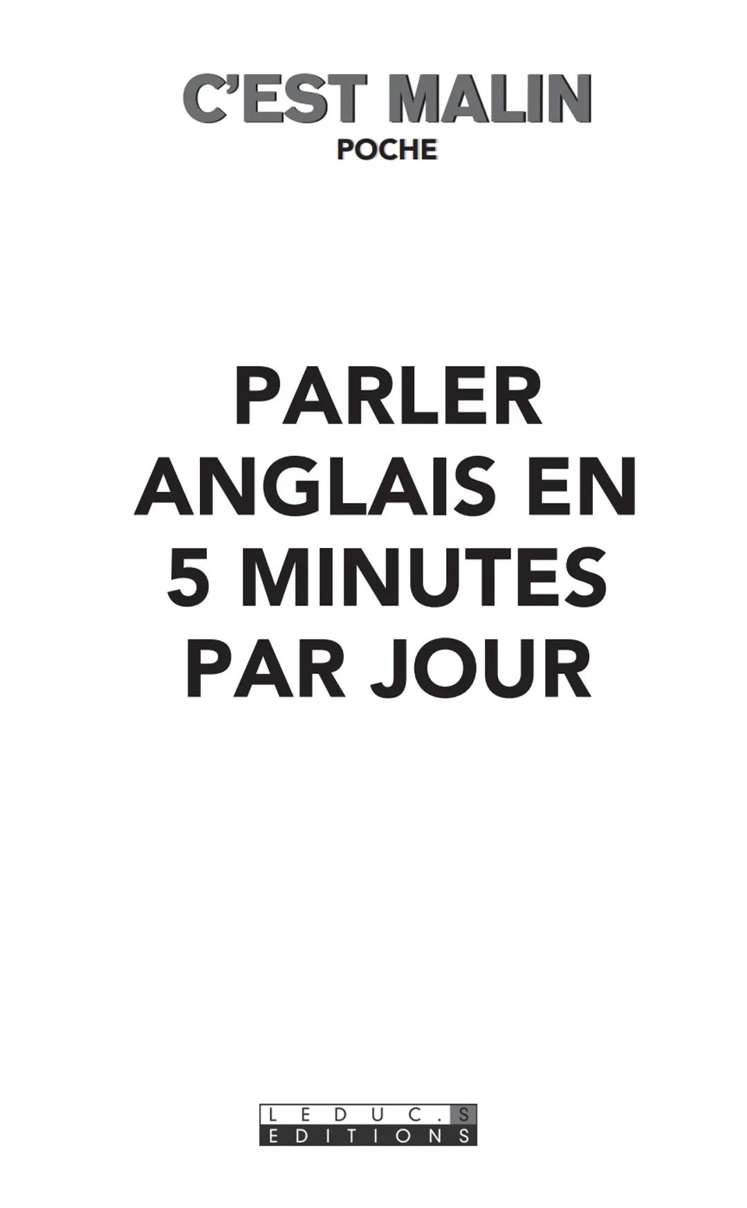 LANGUES
C'EST MALIN
POCHE
JULIE FRÉDÉRIQUE
PARLER ANGLAIS
EN 5 MINUTES
PAR JOUR
TO
be...
... or not
to be
Apprenez l'anglais dès que l'insta