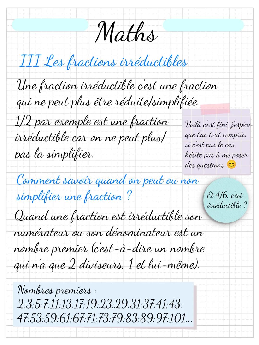 # Maths
I Les fractions
$ \frac{1}{2} = 1/2 = 1 \div 2 $
numérateur dénominateur
II Reduction de fractions
Réduire/simplifier une fract