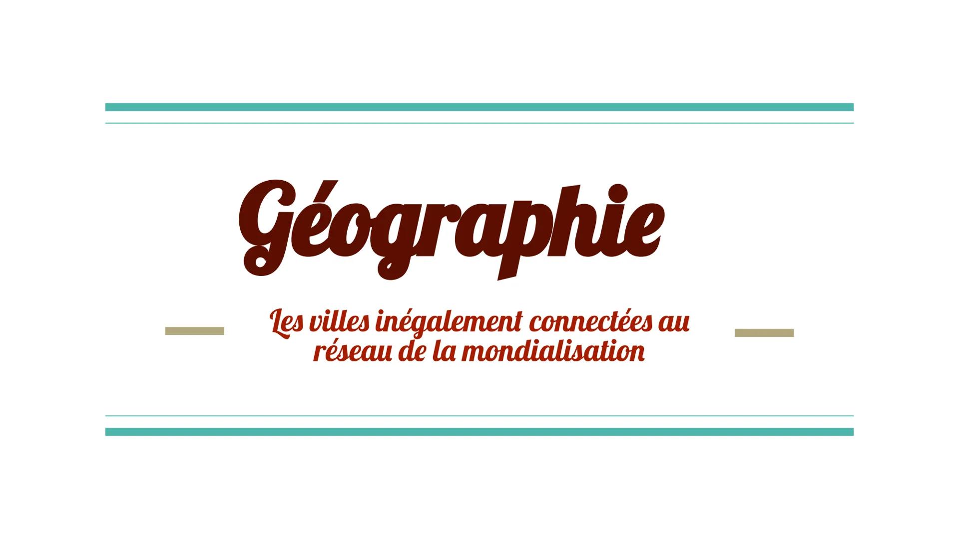 # Géographie
Les villes inégalement connectées au
réseau de la mondialisation Les fonctions de commandement
• Fonctions économiques
Les fon