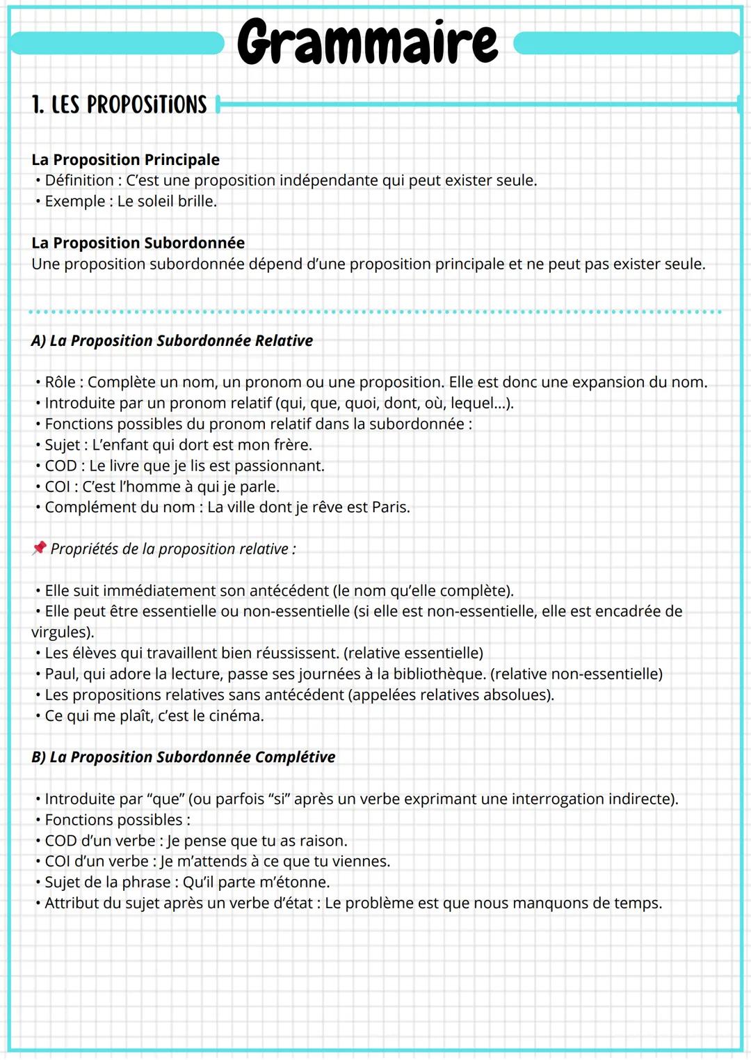 Grammaire
1. LES PROPOSITIONS
La Proposition Principale
• Définition: C'est une proposition indépendante qui peut exister seule.
• Exemple: