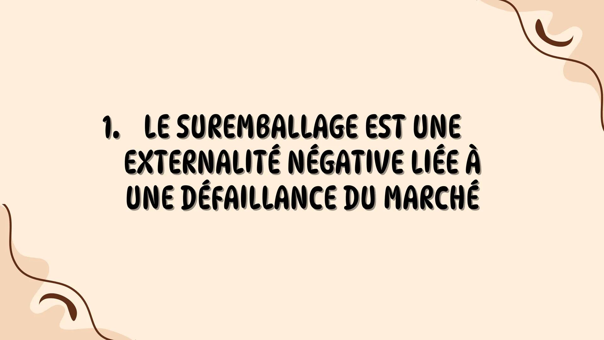 EN QUOI LE SUREMBALLAGE EST UNE
EXTERNALITÉ NÉGATIVE ET QUELLES
POLITIQUES CLIMATIQUES PEUT-ON
DÉPLOYER POUR LUTTER CONTRE CE
PHÉNOMÈNE ?
Gr