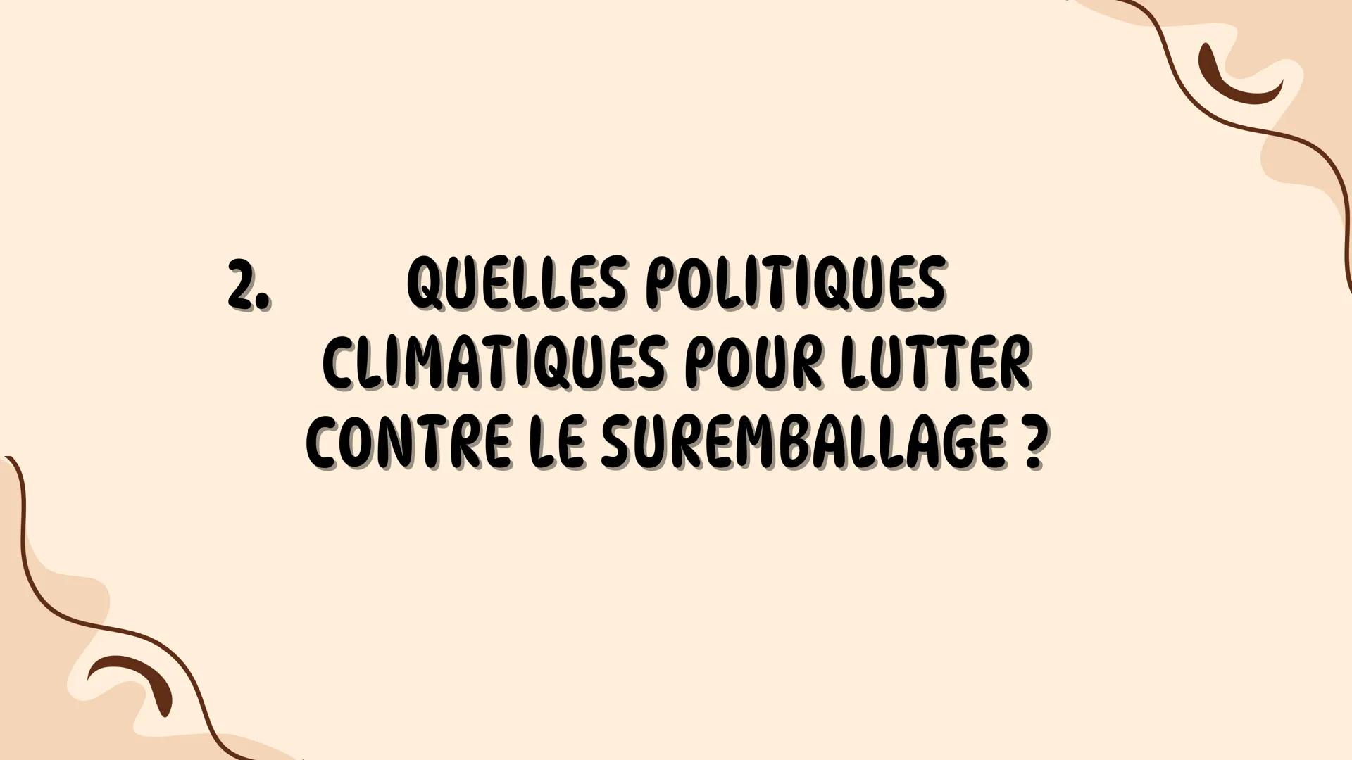 EN QUOI LE SUREMBALLAGE EST UNE
EXTERNALITÉ NÉGATIVE ET QUELLES
POLITIQUES CLIMATIQUES PEUT-ON
DÉPLOYER POUR LUTTER CONTRE CE
PHÉNOMÈNE ?
Gr