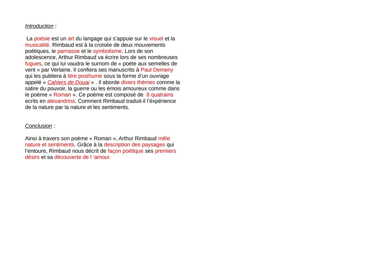 Introduction:
La poésie est un art du langage qui s'appuie sur le visuel et la
musicalité. Rimbaud est à la croisée de deux mouvements
poét
