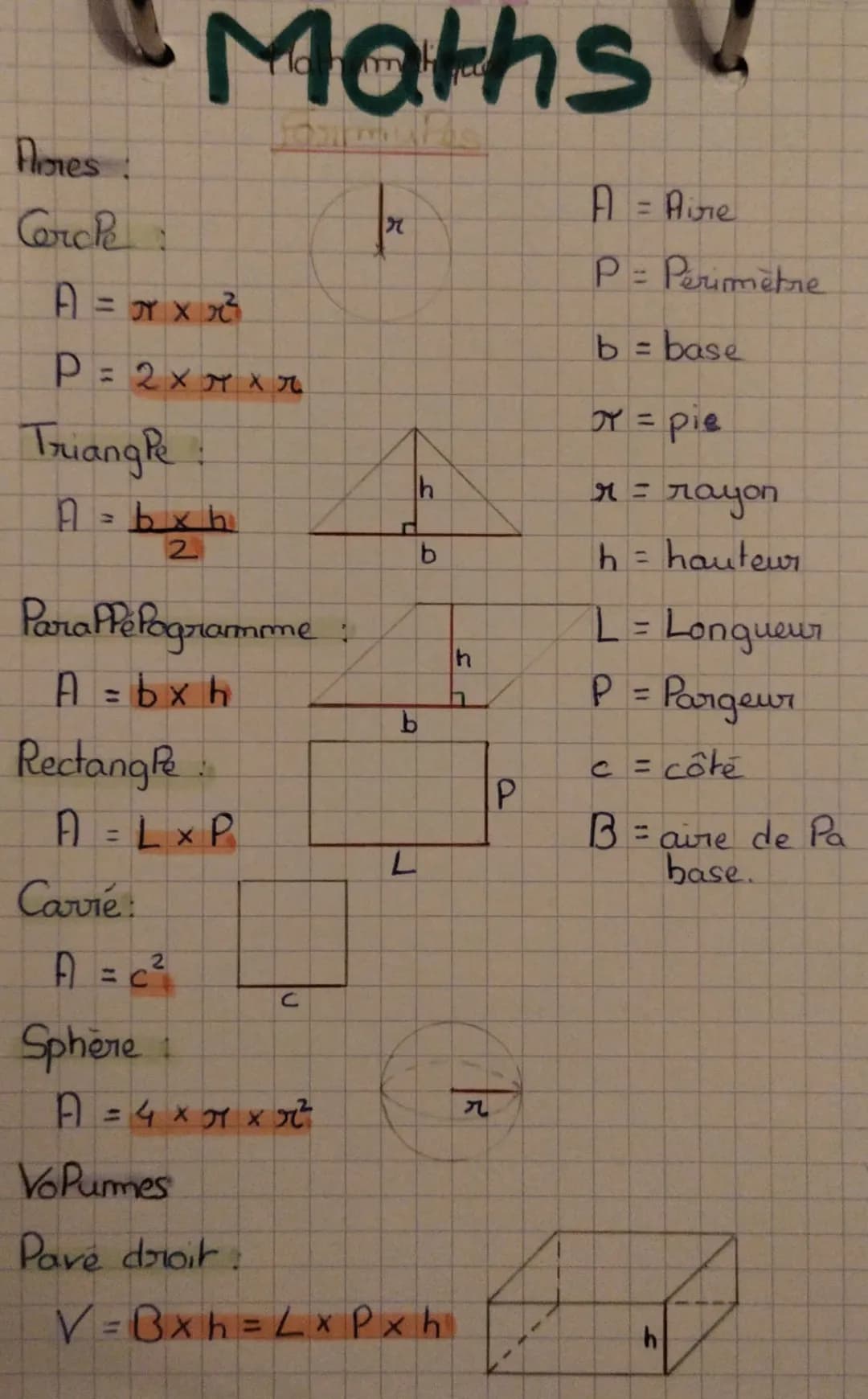 # Maths
## Aires:
### Cercle:
$A = \pi \times r^2$
$P = 2 \times \pi \times r$
### Triangle:
$A = \frac{b \times h}{2}$
### Parallélogra