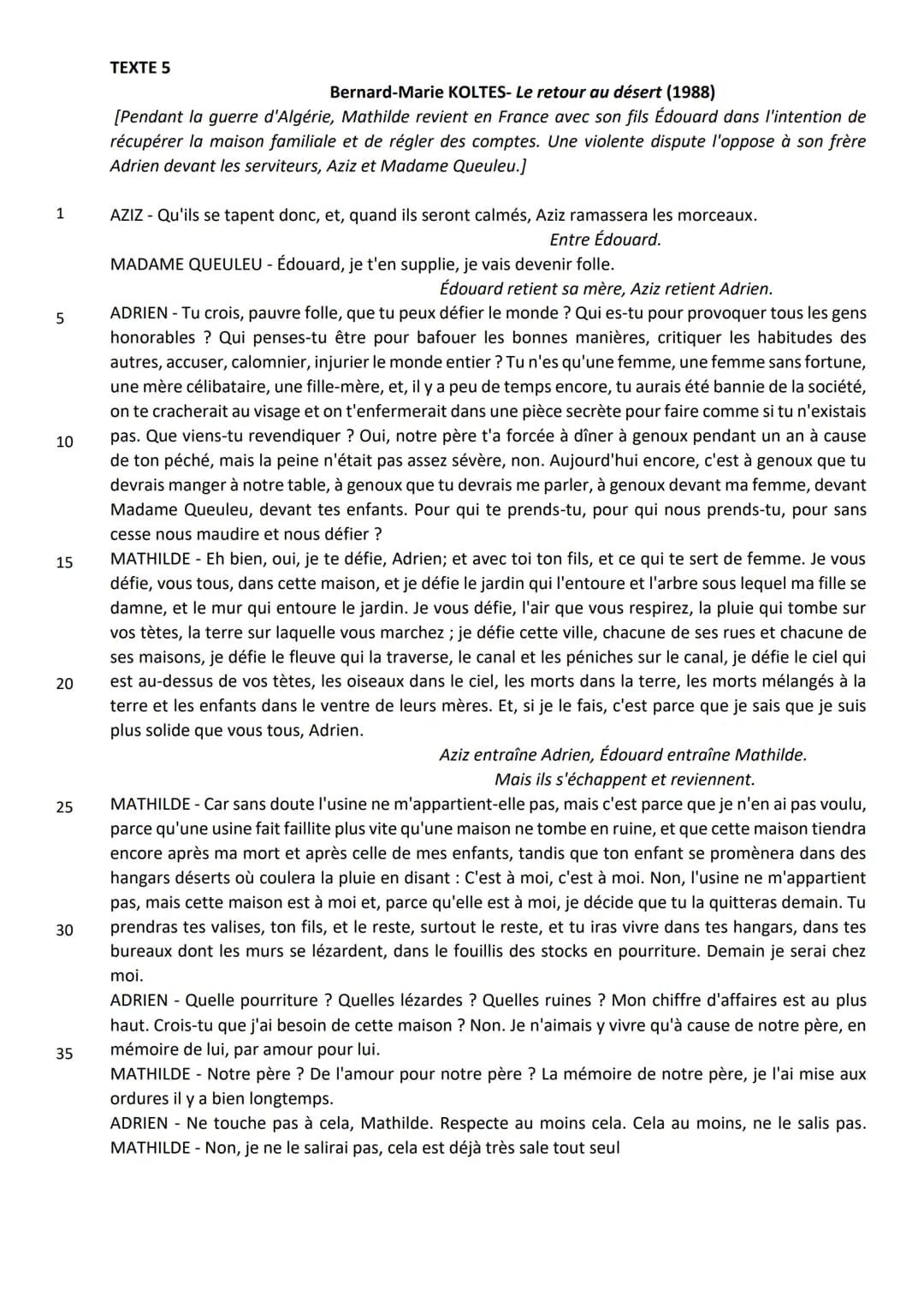 # TEXTE 5
## Bernard-Marie KOLTES- Le retour au désert (1988)
[Pendant la guerre d'Algérie, Mathilde revient en France avec son fils Édouard