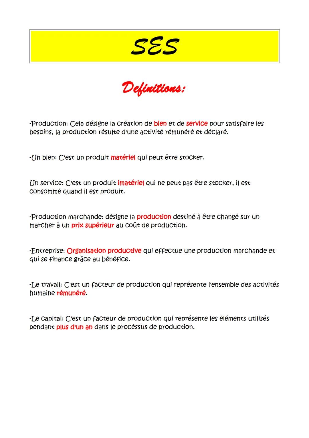 SES
Definitions:
-Production: Cela désigne la création de bien et de service pour satisfaire les
besoins, la production résulte d'une activi