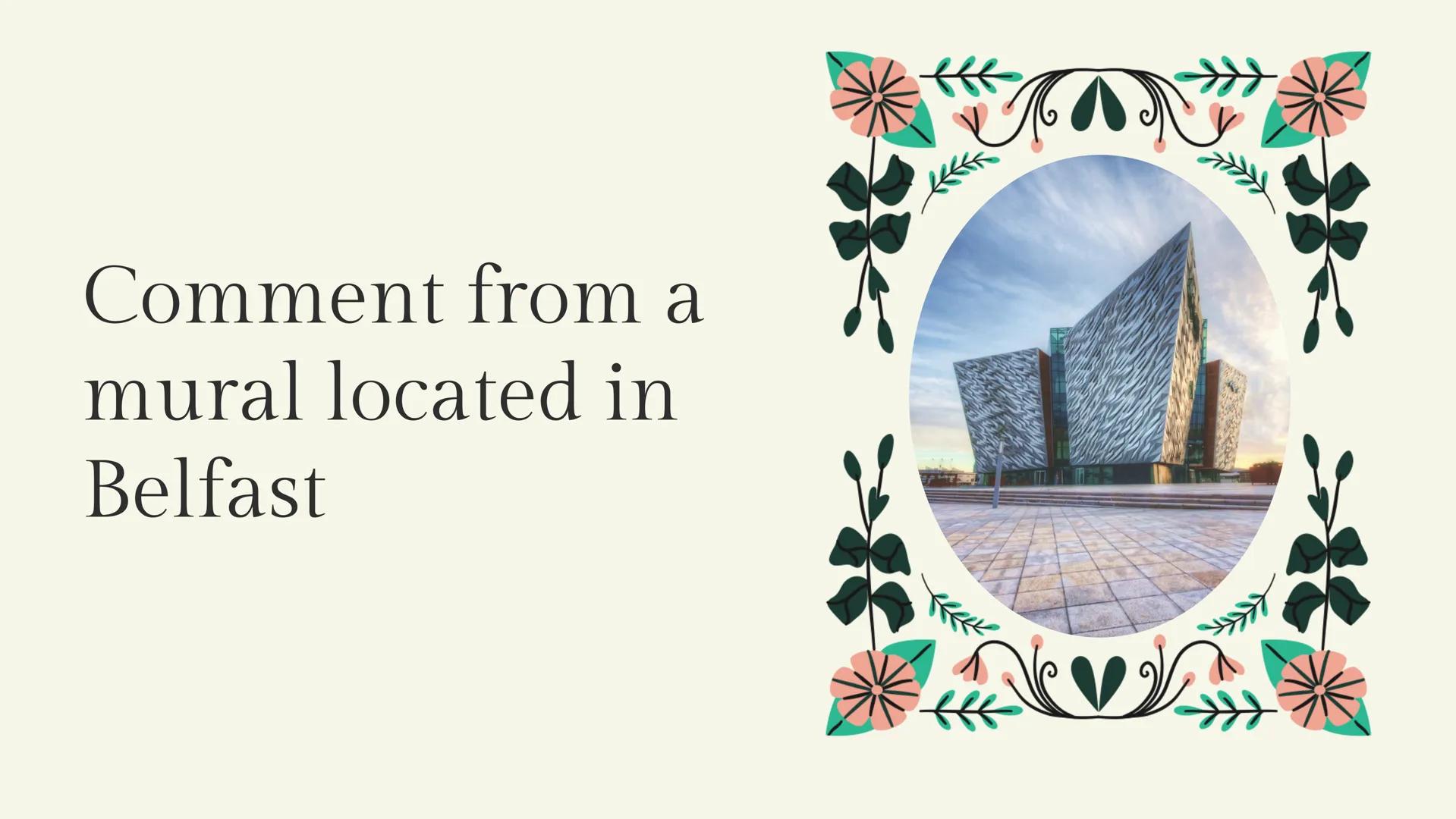 Final task 1:
Irish heritage
in our cultures
Halmi Marwa The murals of
Belfast
Contents
The History of
Murals in
Northern Ireland
Comment fr