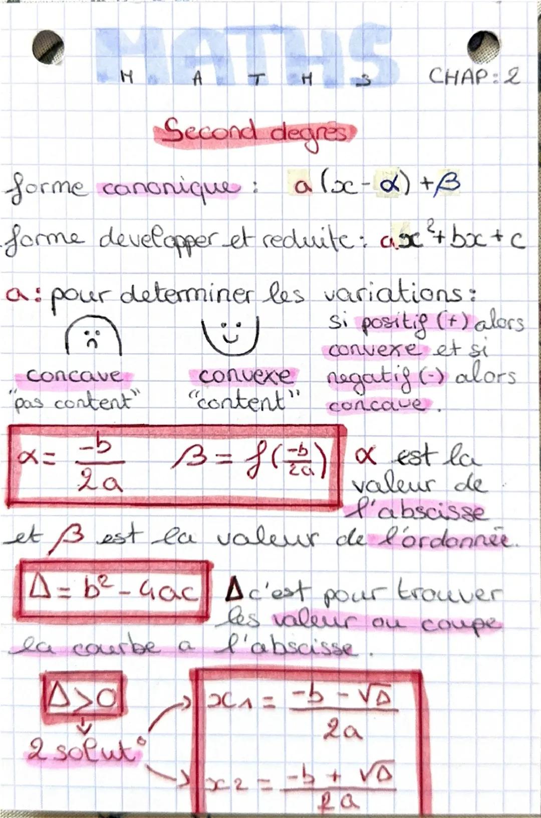 --- OCR Start ---
MATHS CHAP: 2
Second degres
forme canonique: a(x-\alpha)+\beta
-forme developper et reduite: ax^{2}+bx+c
a: pour determine