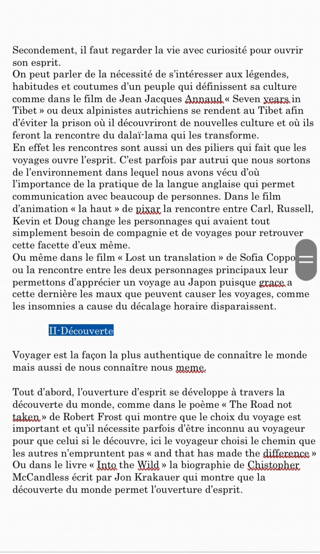 Secondement, il faut regarder la vie avec curiosité pour ouvrir
son esprit.
On peut parler de la nécessité de s'intéresser aux légendes,
hab