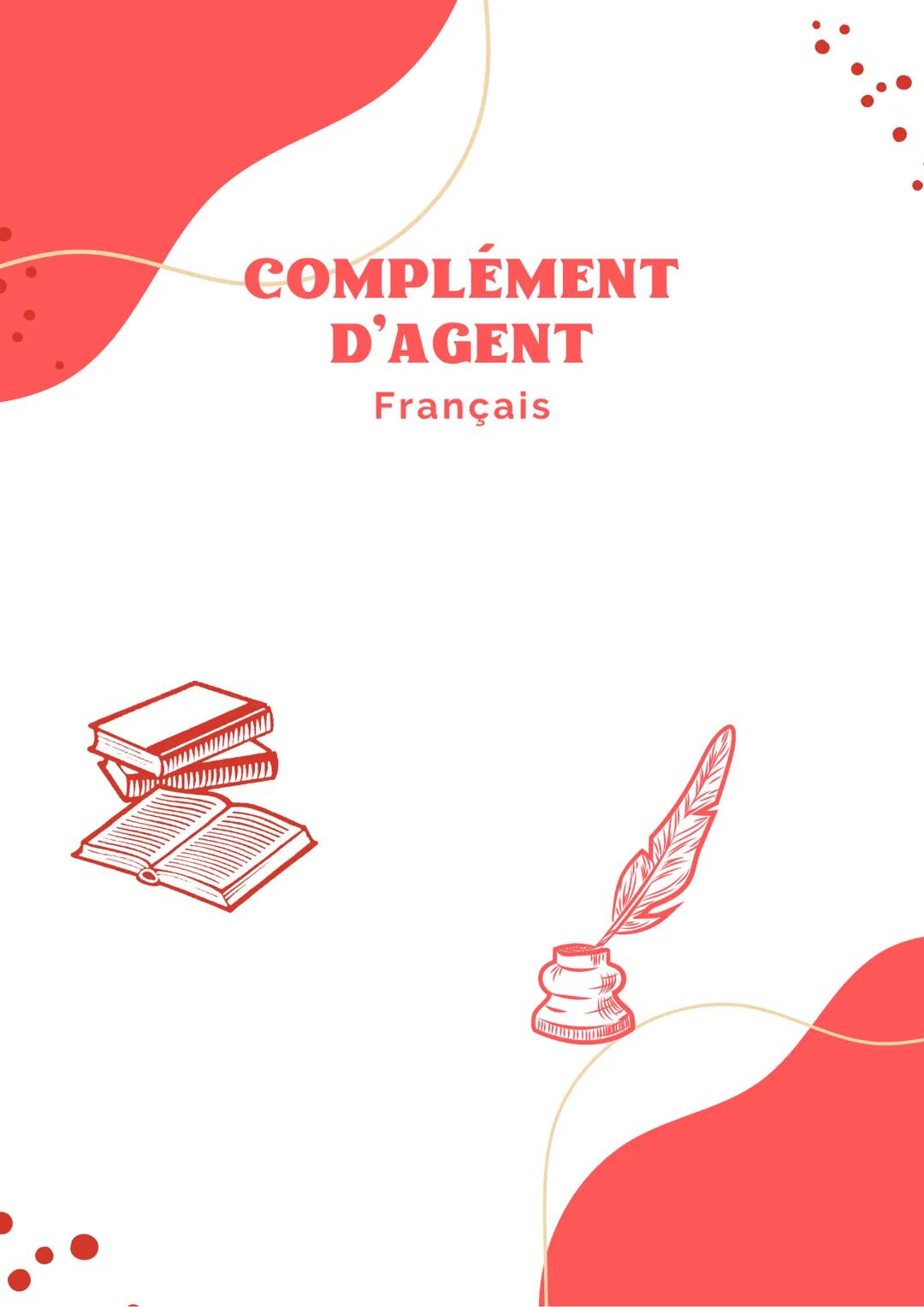 COMPLÉMENT
D'AGENT
Français Le complément d'agent
Définition
• Dans une phrase à la voix passive, il
●
indique qui fait l'action exprimée pa