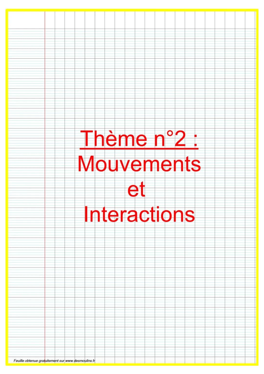Thème n°2 :
Mouvements
et
Interactions
Feuille obtenue gratuitement sur www.desmoulins.fr # Chapitre n°3: Le mouvement d'un objet
## I- La r