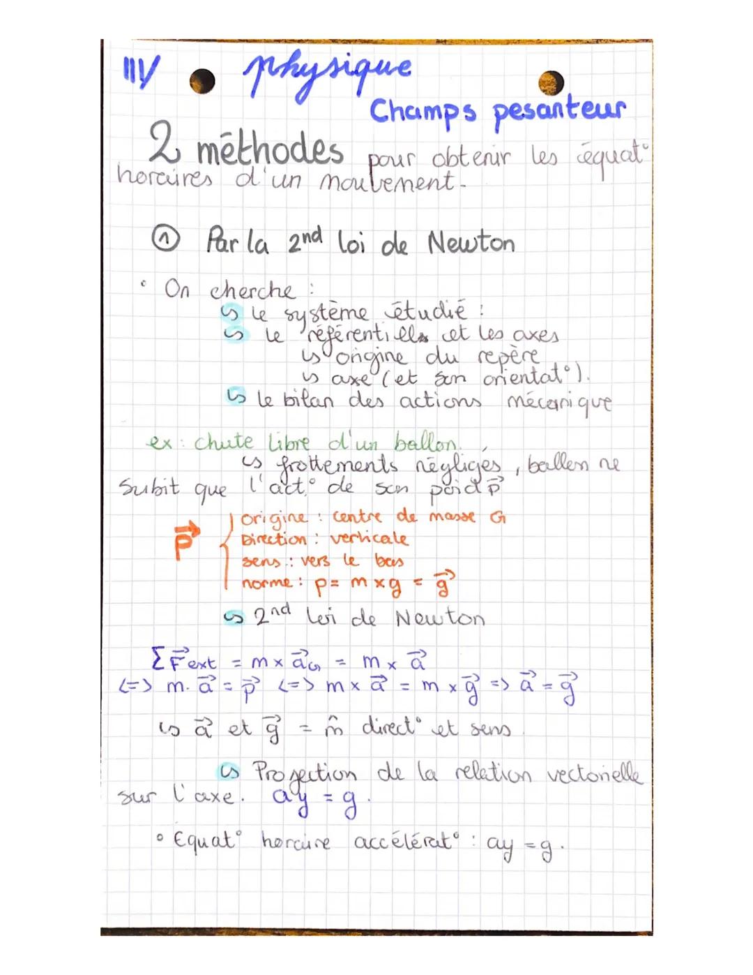 1/ physique ramps pesanteur
2 méthodes pour obtenir les équat
horaires d'un mouvement-
① Par la 2nd loi de Newton
• On cherche:
is le sy