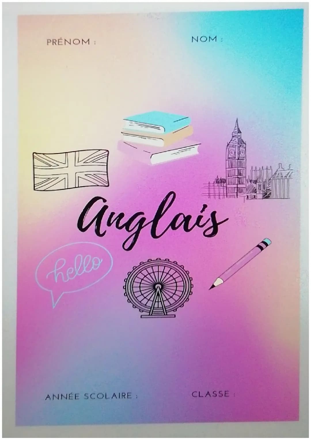 Super idée pour
des pages de
garde ! PRÉNOM :
NOM :
A B C
Français
ANNÉE SCOLAIRE :
CLASSE : PRENOM :
NOM :
Anglais
hello
ANNÉE SC