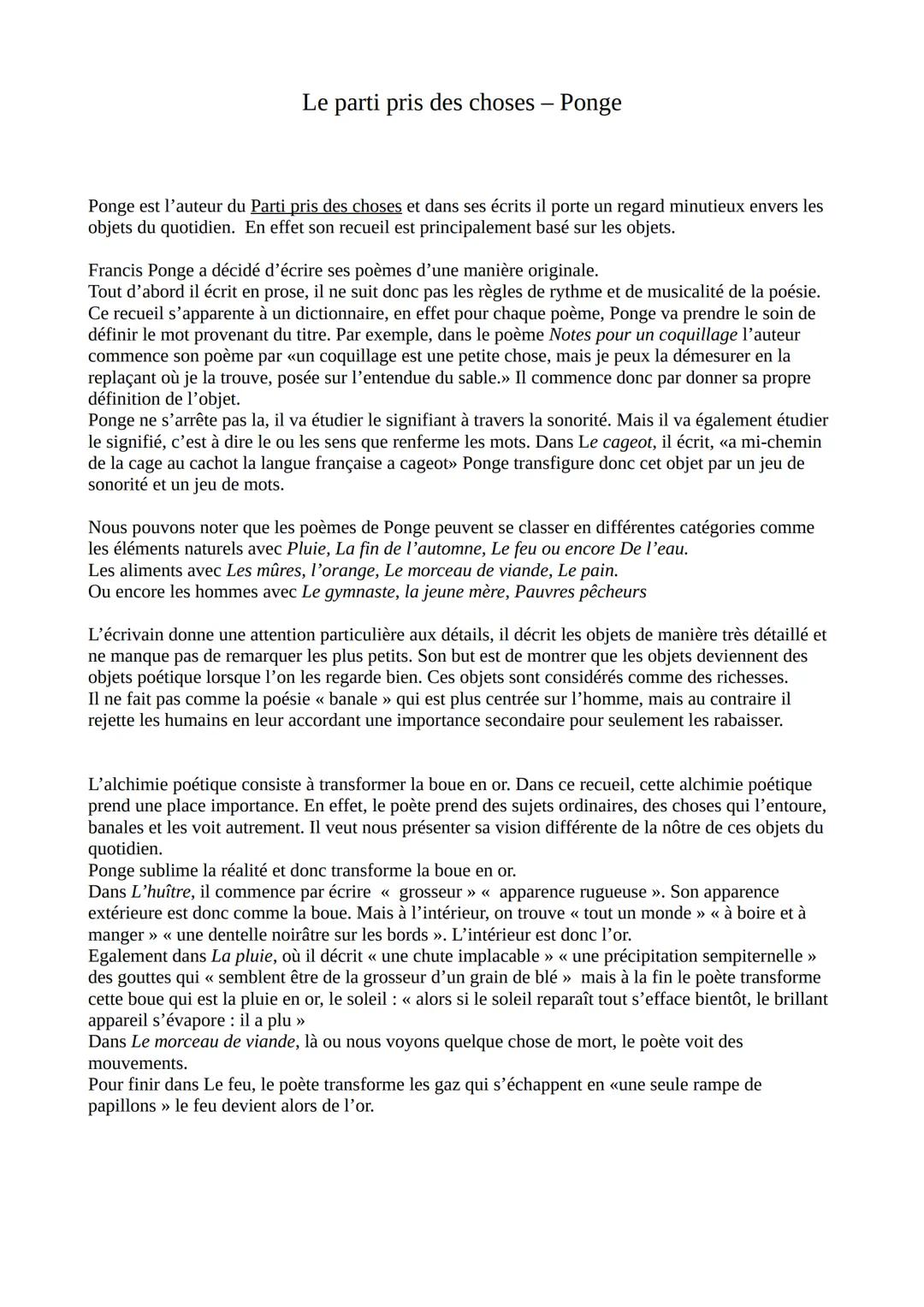 Le parti pris des choses - Ponge
Ponge est l'auteur du Parti pris des choses et dans ses écrits il porte un regard minutieux envers les
obje