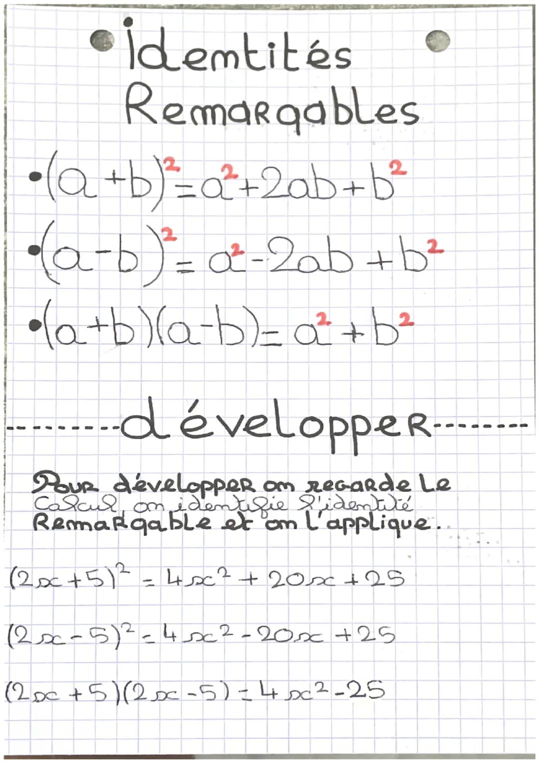 - Idemtités
Remargables
- $(a+b)^2= a^2+2ab+b^2$
- $(a-b)^2= a^2-2ab+b^2$
- $(a+b)(a-b)= a^2 + b^2$
--------développer--------
Pour dévelo
