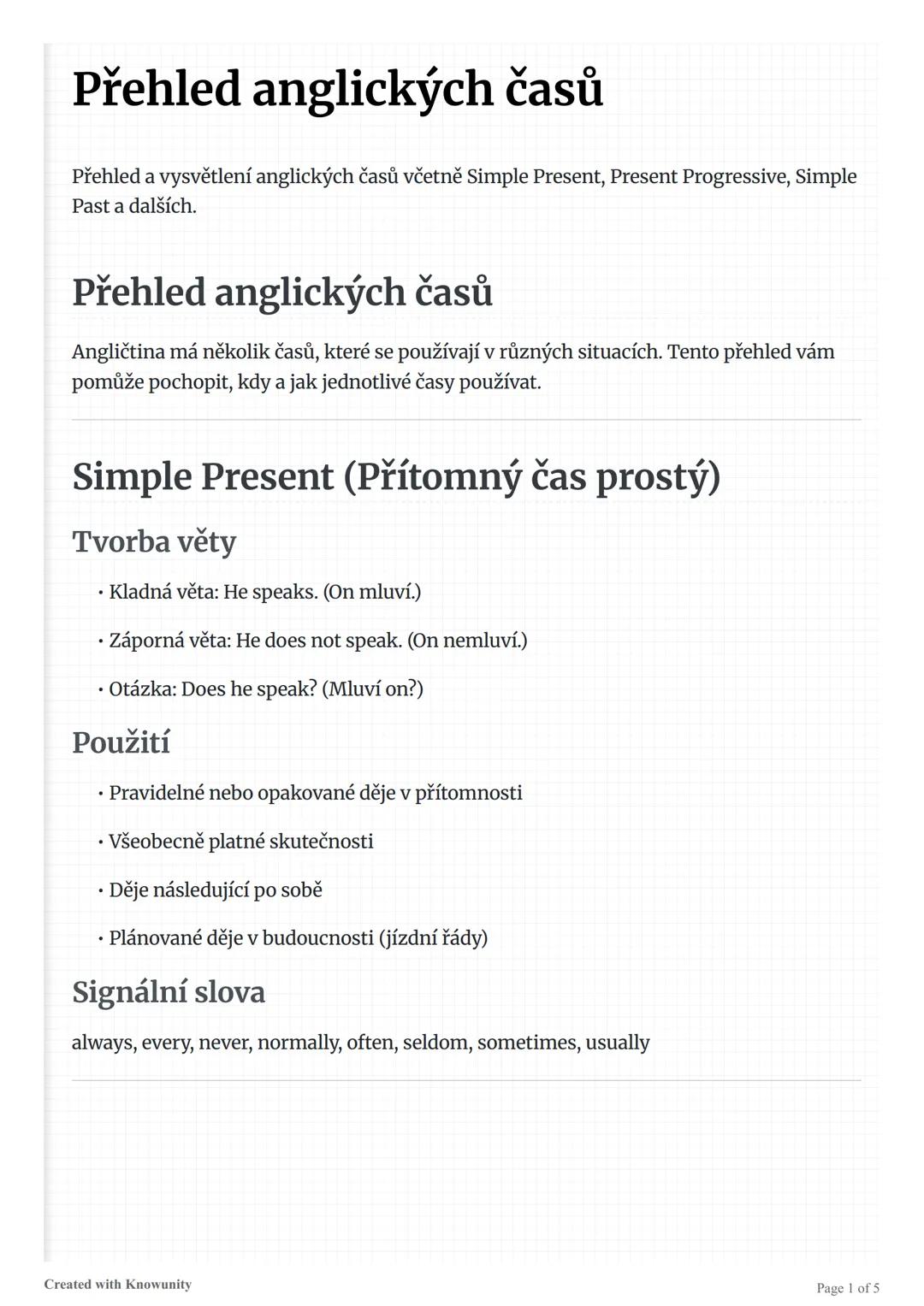 # Přehled anglických časů
Přehled a vysvětlení anglických časů včetně Simple Present, Present Progressive, Simple
Past a dalších.
# Přehle