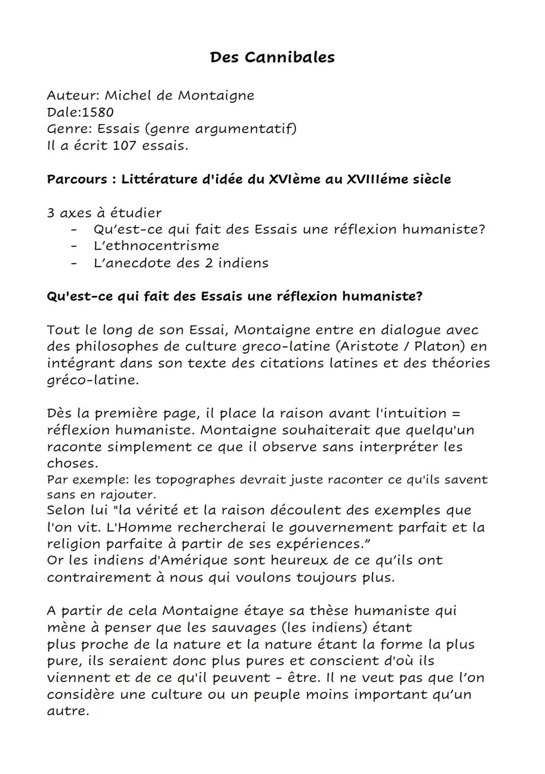 # Des Cannibales
Auteur: Michel de Montaigne
Dale:1580
Genre: Essais (genre argumentatif)
Il a écrit 107 essais.
Parcours: Littérature d'i